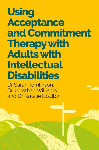 Book cover of: Using Acceptance and Commitment Therapy with Adults with Intellectual Disabilities