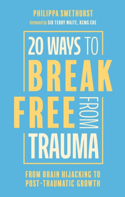 Book cover of: 20 Ways to Break Free From Trauma. By: Philippa Smethurst