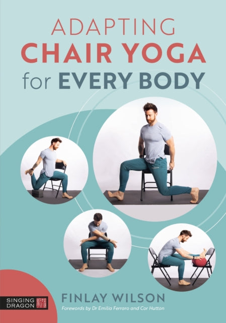 Book cover of: Adapting Chair Yoga for Every Body. By: Finlay Wilson