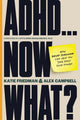 Book cover of: ADHD...Now What?. By: Katie Friedman