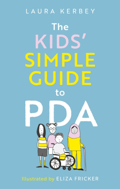 Book cover of: Kids’ Simple Guide to PDA. By: Laura Kerbey