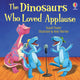 Book cover of: Dinosaurs Who Loved Applause. By: Russell Punter