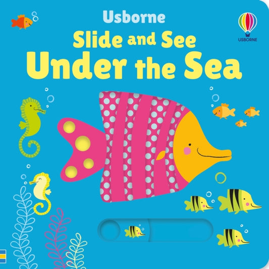 Book cover of: Slide and See Under the Sea. By: Fiona Watt