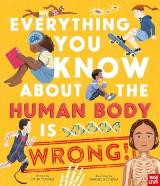 Everything You Know About the Human Body is Wrong! 9781805130598 Emma S. Young