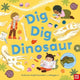 Dig, Dig, Dinosaur 9781805132042 Anjali Goswami