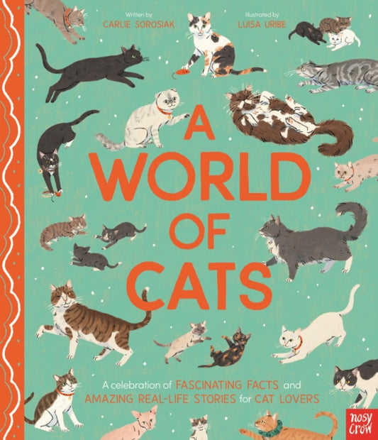 World of Cats, A Celebration of Fascinating Facts and Amazing Real-Life Stories for Cat Lovers 9781805136132 SOROSIAK, CARLIE