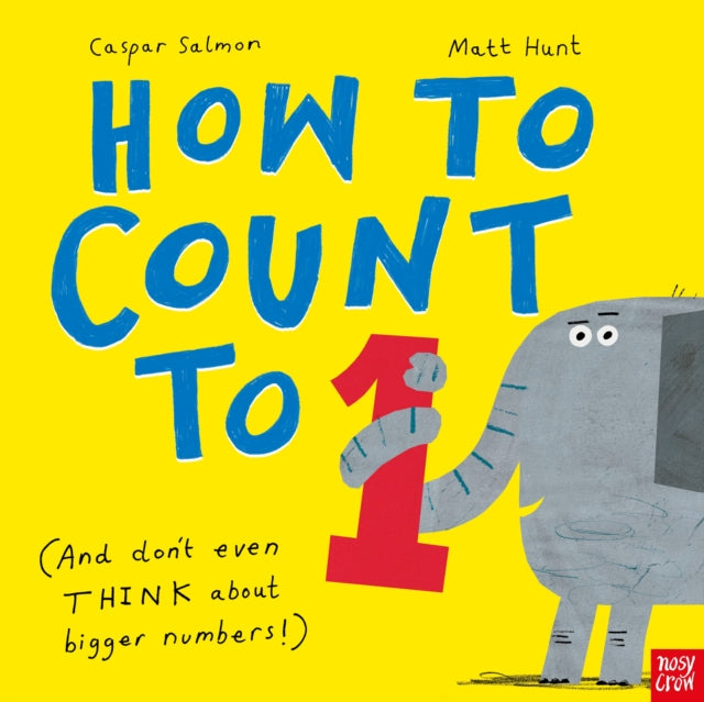 How to Count to ONE, (And Don't Even THINK About Bigger Numbers!) 9781805136460 SALMON, CASPAR