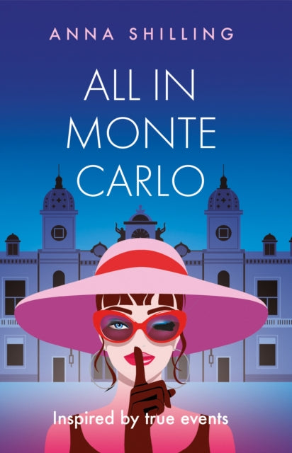 All in Monte Carlo, Inspired by True Events 9781805140368 Anna Shilling