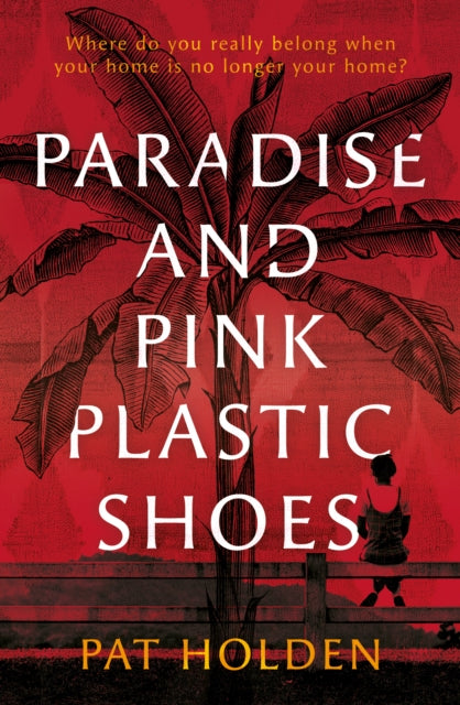 Book cover of: Paradise and Pink Plastic Shoes. By: Pat Holden
