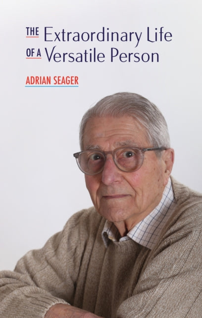 Book cover of: Extraordinary Life of a Versatile Person. By: Adrian Seager