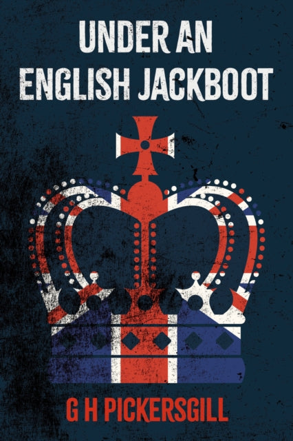 Book cover of: Under an English Jackboot. By: G. H. Pickersgill