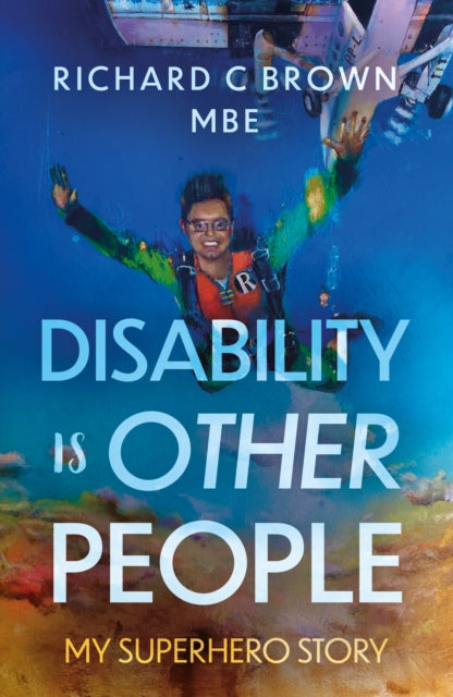 Book cover of: Disability is Other People. By: Richard C Brown
