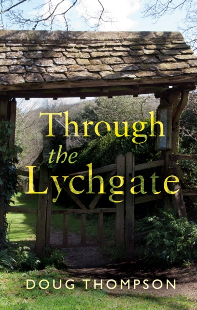 Book cover of: Through the Lychgate. By: Doug Thompson