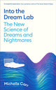 Into the Dream Lab, The New Science of Dreams and Nightmares 9781805220282 Michelle Carr