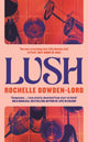 Lush, 'The one scratching that Sally Rooney itch' Stylist Best Books of 2025 9781805220343 Rochelle Dowden-Lord