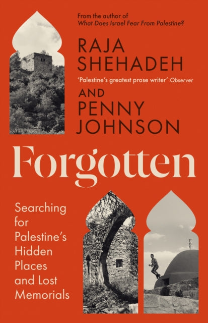 Forgotten, Searching for Palestine’s Hidden Places and Lost Memorials 9781805222415 Raja Shehadeh
