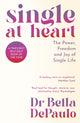 Single at Heart, The Power, Freedom and Joy of Single Life 9781805223993 Bella DePaulo