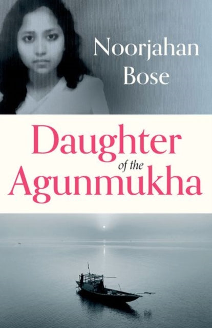 Book cover of: Daughter of the Agunmukha. By: Noorjahan Bose