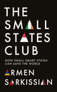 Small States Club, How Small Smart Powers Can Save the World 9781805264057 Armen Sarkissian