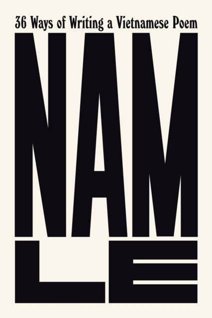 Book cover of: 36 Ways of Writing a Vietnamese Poem. By: Nam Le
