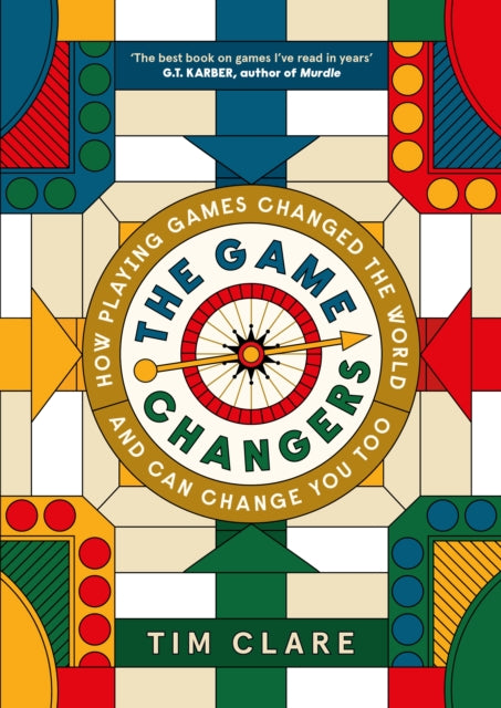Game Changers, How Playing Games Changed the World and Can Change You Too 9781805301349 Tim Clare