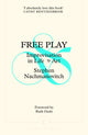 Free Play, Improvisation in Life and Art 9781805301929 Stephen Nachmanovitch