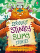 Book cover of: Seriously Stinky Slimy Stories. By: Sam Baer
