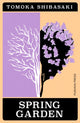 Book cover of: Spring Garden. By: Tomoka SHIBASAKI