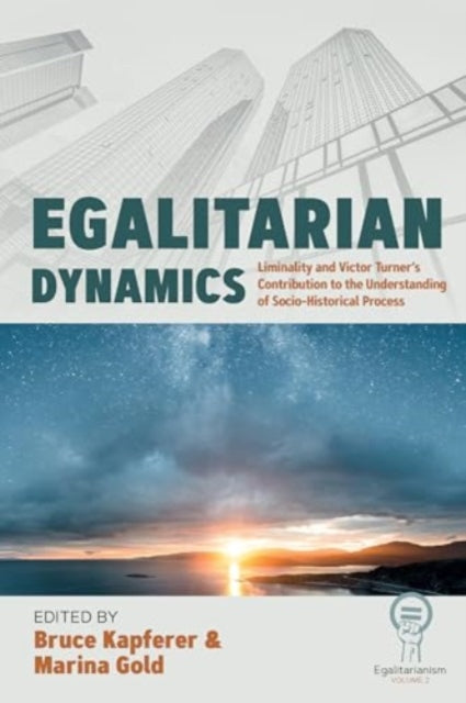 Book cover of: Egalitarian Dynamics. By: Bruce Kapferer