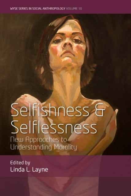 Book cover of: Selfishness and Selflessness. By: Linda L. Layne
