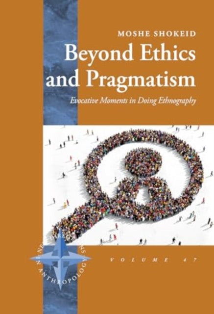 Book cover of: Beyond Ethics and Pragmatism. By: Moshe Shokeid