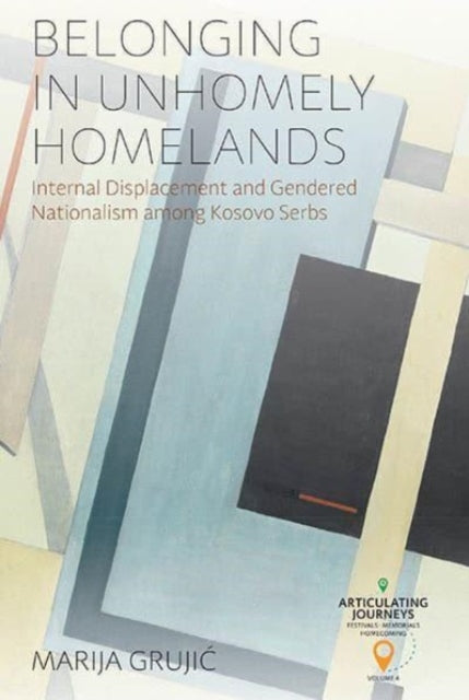 Book cover of: Belonging in Unhomely Homelands. By: Marija Grujić