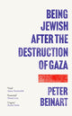 Book cover of: Being Jewish After the Destruction of Gaza
