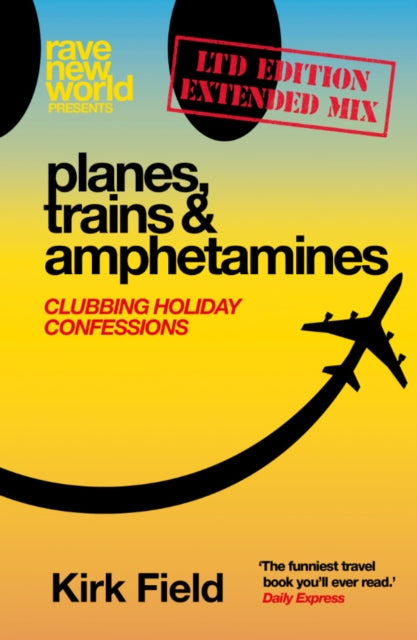 Book cover of: Planes, Trains & Amphetamines: Ltd Edition Extended Mix