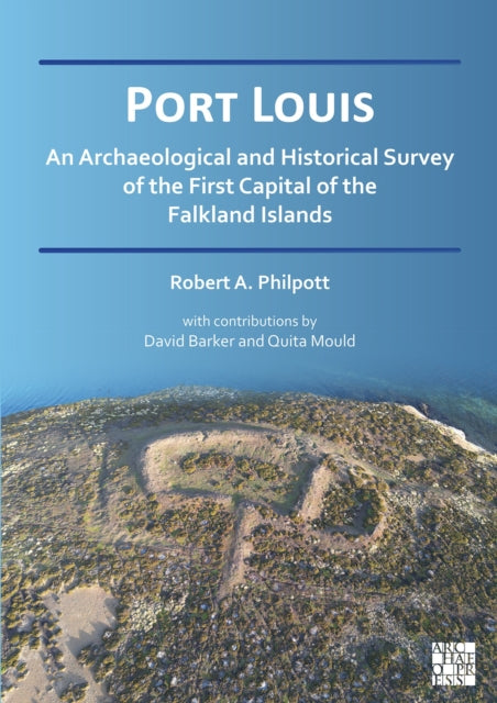Book cover of: Port Louis: An Archaeological and Historical Survey of the First Capital of the Falkland Islands