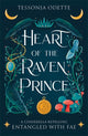 Heart of the Raven Prince, A fae fantasy romance retelling of Cinderella 9781806170371 ODETTE, TESSONJA