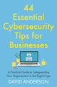 44 Essential Cybersecurity Tips for Businesses