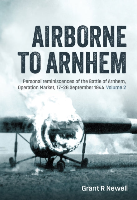 Airborne to Arnhem Volume 2