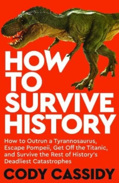 Book cover of: How to Survive History. By: Cody Cassidy