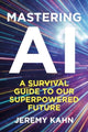 Mastering AI, A Survival Guide to our Superpowered Future 9781835010426 Jeremy Kahn