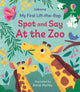 Book cover of: My First Lift-the-flap Spot and Say At the Zoo