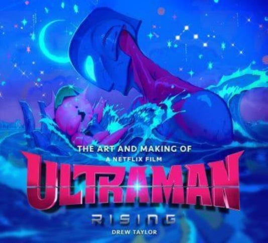 Book cover of: Art and Making of Ultraman: Rising. By: Drew Taylor