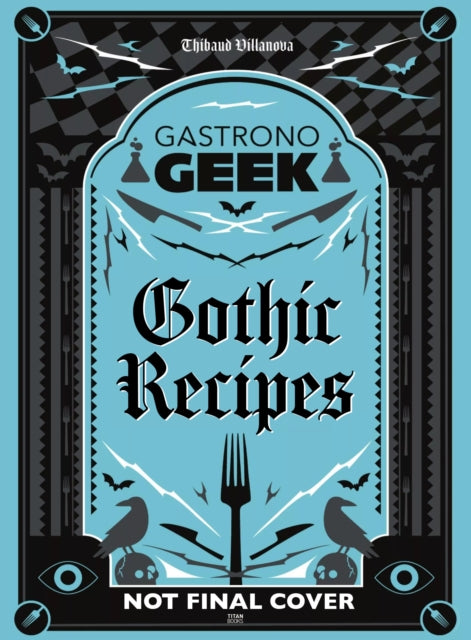 Book cover of: Gastronogeek Gothic Recipes. By: Thibaud Villanova