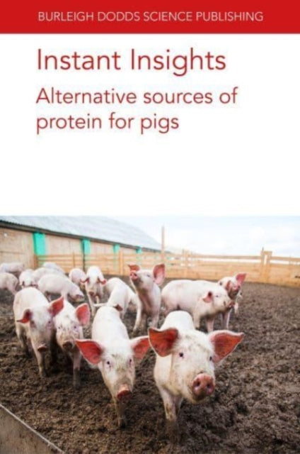 Book cover of: Instant Insights: Alternative Sources of Protein for Pigs. By: GARCIA-VAQUERO LOPEZ-ALONSO