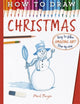 Book cover of: How To Draw Christmas. By: Mark Bergin