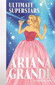 Book cover of: Ultimate Superstars: Ariana Grande. By: Liz Gogerly