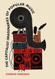 Book cover of: The Capitalist Imaginaries of Popular Music. By: Charles Fairchild