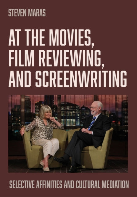 Book cover of: At the Movies, Film Reviewing, and Screenwriting. By: MARAS