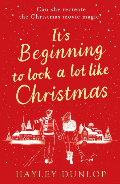 It's Beginning To Look A Lot Like Christmas, An unforgettable, laugh-and-cry romcom for lovers of festive made-for-TV movies 9781835981535 DUNLOP, HAYLEY
