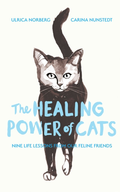 Healing Power of Cats, Nine Lessons from Our Feline Friends 9781835983638 NORBERG, ULRICA